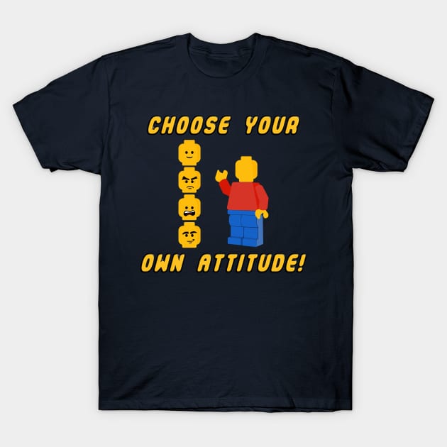 Choose Your Own Attitude! T-Shirt by ClothesContact